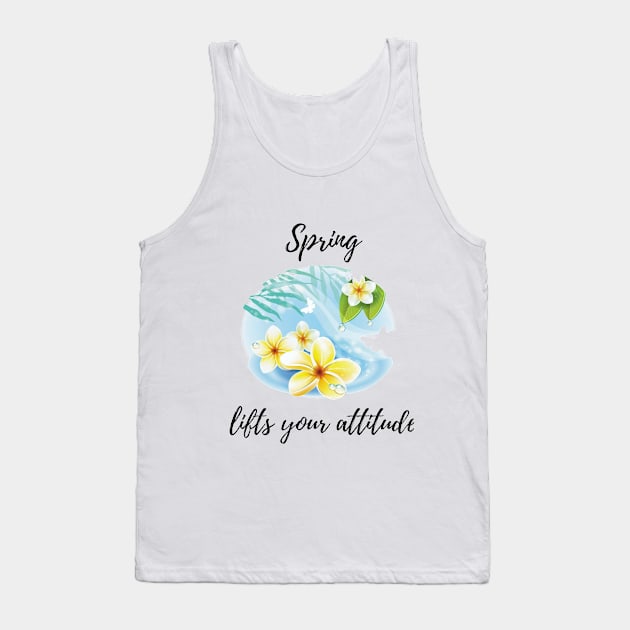 Spring lifts your attitude Tank Top by ilygraphics